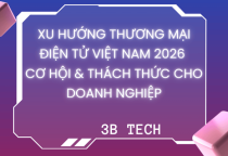 Xu Hướng Thương Mại Điện Tử Việt Nam 2026 – Cơ Hội & Thách Thức Cho Doanh Nghiệp