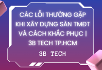Các Lỗi Thường Gặp Khi Xây Dựng Sàn TMĐT Và Cách Khắc Phục | 3B Tech TP.HCM