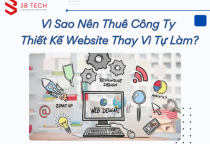 Vì Sao Nên Thuê Công Ty Thiết Kế Website Thay Vì Tự Làm?