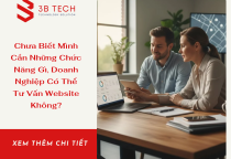 Chưa Biết Mình Cần Những Chức Năng Gì, Doanh Nghiệp Có Thể Tư Vấn Website Không?