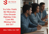 Tư Vấn Thiết Kế Website Cho Doanh Nghiệp Cần Làm Rõ Những Vấn Đề Gì?