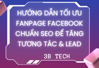 Hướng Dẫn Tối Ưu Fanpage Facebook Chuẩn SEO Để Tăng Tương Tác & Lead