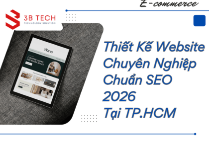 Dịch Vụ Thiết Kế Website Chuyên Nghiệp Chuẩn SEO 2026 Tại TP.HCM