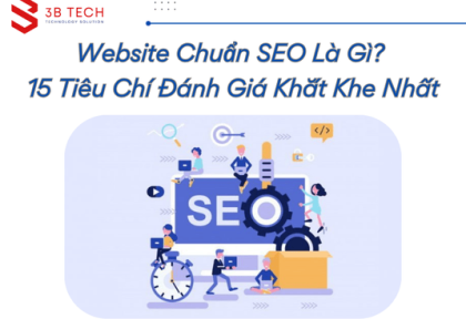 Website Chuẩn SEO Là Gì? 15 Tiêu Chí Đánh Giá Khắt Khe Nhất