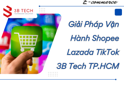 Giải pháp Vận Hành 3 Sàn Shopee – Lazada – TikTok Đồng Bộ Tại TP.HCM