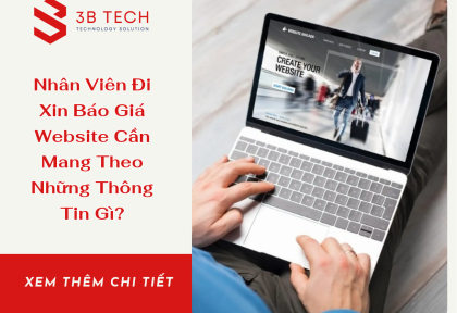 Nhân Viên Đi Xin Báo Giá Website Cần Mang Theo Những Thông Tin Gì?